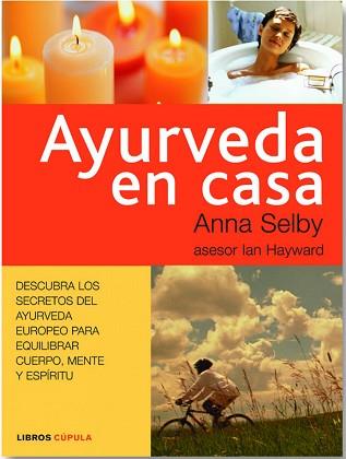 AYURVEDA EN CASA | 9788448047061 | SELBY, ANNA | Llibreria L'Illa - Llibreria Online de Mollet - Comprar llibres online