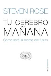 TU CEREBRO MAÑANA | 9788449321702 | ROSE, STEVEN | Llibreria L'Illa - Llibreria Online de Mollet - Comprar llibres online