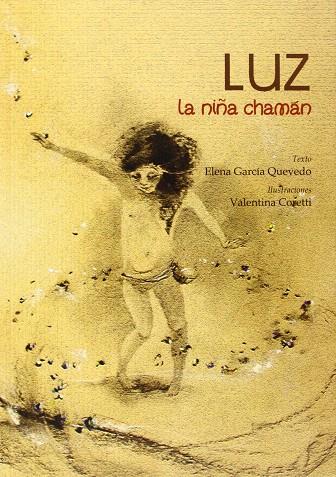 LUZ LA NIÑA CHAMAN | 9788494096235 | GARCIA QUEVEDO,ELENA | Llibreria L'Illa - Llibreria Online de Mollet - Comprar llibres online