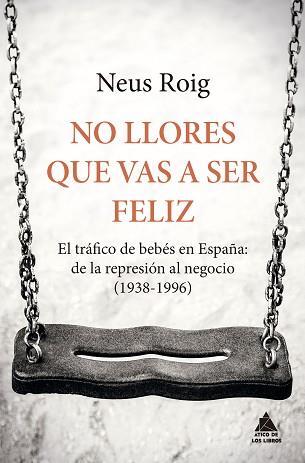 NO LLORES QUE VAS A SER FELIZ | 9788416222667 | ROIG, NEUS | Llibreria L'Illa - Llibreria Online de Mollet - Comprar llibres online