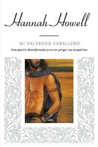 MI VALEROSO CABALLERO. UNA PASION DESENFRENADA PONE EN PELIG | 9788478718115 | HOWELL, HANNAH | Llibreria L'Illa - Llibreria Online de Mollet - Comprar llibres online