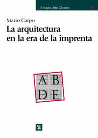 ARQUITECTURA EN LA ERA DE LA IMPRENTA, LA | 9788437620817 | CARPO, MARIO | Llibreria L'Illa - Llibreria Online de Mollet - Comprar llibres online