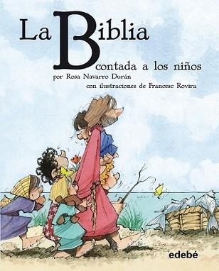 BIBLIA CONTADA A LOS NIÑOS, LA | 9788468308623 | NAVARRO DURÁN, ROSA | Llibreria L'Illa - Llibreria Online de Mollet - Comprar llibres online