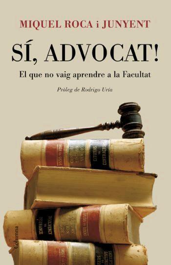 SI ADVOCAT EL QUE NO VAIG APRENDRE A LA FACULTAT | 9788466408578 | ROCA I JUNYENT, MIQUEL | Llibreria L'Illa - Llibreria Online de Mollet - Comprar llibres online