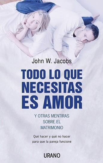 TODO LO QUE NECESITAS ES AMOR Y OTRAS MENTIRAS SOBRE EL MATR | 9788479535933 | JACOBS, JOHN W. | Llibreria L'Illa - Llibreria Online de Mollet - Comprar llibres online