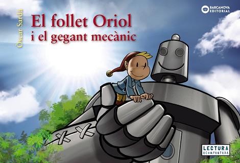 FOLLET ORIOL I EL GEGANT MECÀNIC, EL | 9788448952983 | SARDÀ, ÒSCAR | Llibreria L'Illa - Llibreria Online de Mollet - Comprar llibres online