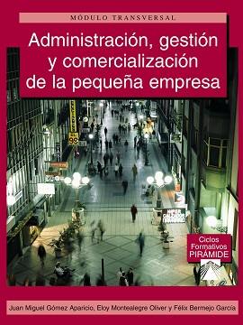 ADMINISTRACION, GESTION Y COMERCIALIZACION DE LA PEQUEÑA EMP | 9788436819519 | GOMEZ APARICIO, JUAN MIGUEL | Llibreria L'Illa - Llibreria Online de Mollet - Comprar llibres online