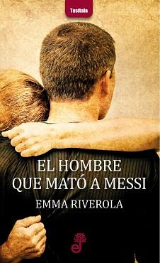 HOMBRE QUE MATO A MESSI, EL | 9788435012324 | RIVEROLA, EMMA | Llibreria L'Illa - Llibreria Online de Mollet - Comprar llibres online