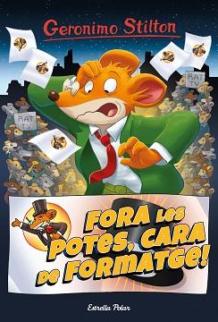 FORA LES POTES CARA DE FORMATGE | 9788413890456 | STILTON, GERÓNIMO | Llibreria L'Illa - Llibreria Online de Mollet - Comprar llibres online