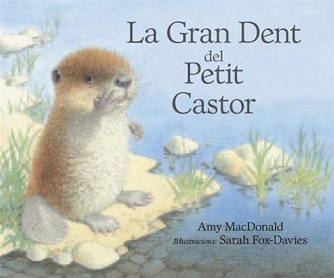 GRAN DENT DEL PETIT CASTOR, LA | 9788493933944 | MACDONALD, AMY | Llibreria L'Illa - Llibreria Online de Mollet - Comprar llibres online