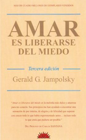 AMAR ES LIBERARSE DEL MIEDO (3ªEDICION) | 9788487598883 | G. JAMPOLSKY, GERALD | Llibreria L'Illa - Llibreria Online de Mollet - Comprar llibres online