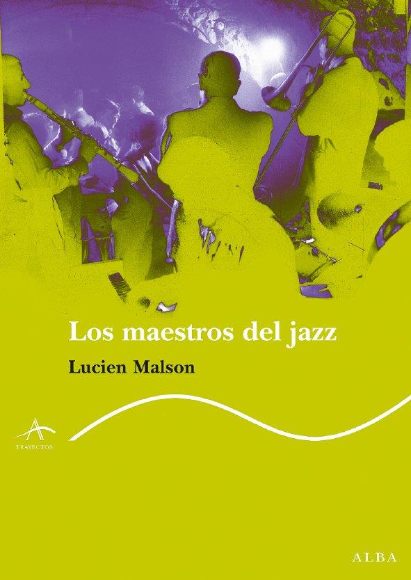 MAESTROS DEL JAZZ, LOS | 9788484283768 | MALSON, LUCIEN | Llibreria L'Illa - Llibreria Online de Mollet - Comprar llibres online