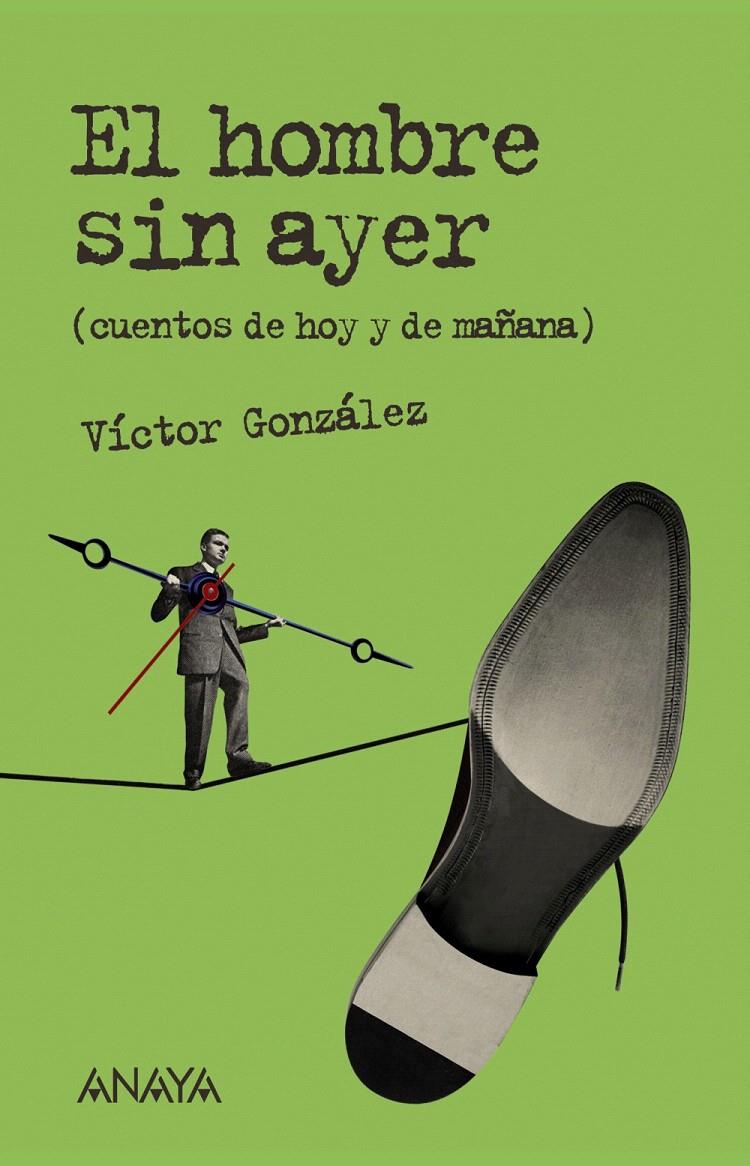 HOMBRE SIN AYER, EL | 9788466793094 | GONZÁLEZ, VÍCTOR | Llibreria L'Illa - Llibreria Online de Mollet - Comprar llibres online