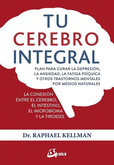 TU CEREBRO INTEGRAL | 9788484457534 | KELLMAN, RAPHAEL | Llibreria L'Illa - Llibreria Online de Mollet - Comprar llibres online