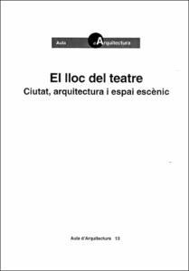 LLOC DE TEATRE CUITAT, ARQUITECTURA I ESPAI ESCENI | 9788483011805 | GRAELLS, ANTONI RAMON | Llibreria L'Illa - Llibreria Online de Mollet - Comprar llibres online