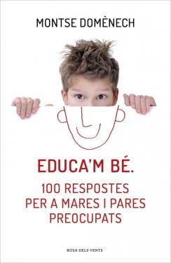 EDUCA'M BÉ. 100 RESPOSTES PER A MARES I PARES PREOCUPATS | 9788415961468 | DOMENECH, MONTSE | Llibreria L'Illa - Llibreria Online de Mollet - Comprar llibres online