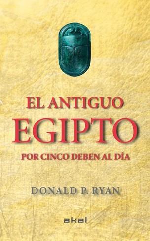 ANTIGUO EGIPTO POR CINCO DEBEN AL DÍA, EL | 9788446037880 | RYAN, DONALD P. | Llibreria L'Illa - Llibreria Online de Mollet - Comprar llibres online