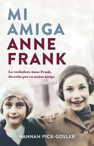 MI AMIGA ANNE FRANK | 9788401032172 | PICK-GOSLAR, HANNAH | Llibreria L'Illa - Llibreria Online de Mollet - Comprar llibres online