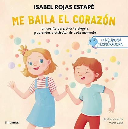 NEURONA EXPLORADORA. ME BAILA EL CORAZÓN | 9788408295235 | ROJAS ESTAPÉ, ISABEL/ORSE, MARTA | Llibreria L'Illa - Llibreria Online de Mollet - Comprar llibres online