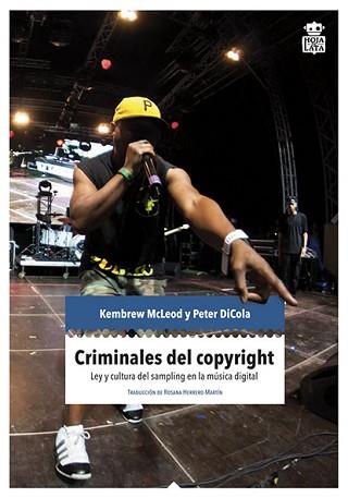 CRIMINALES DEL COPYRIGHT | 9788494115370 | MCLEOD, KEMBREW / DICOLA, PETER | Llibreria L'Illa - Llibreria Online de Mollet - Comprar llibres online