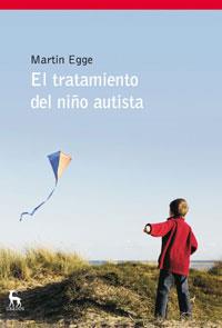 TRATAMIENTO DEL NIÑO AUTISTA, EL | 9788424935634 | EGGE, MARTIN | Llibreria L'Illa - Llibreria Online de Mollet - Comprar llibres online