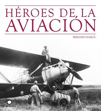 HÉROES DE LA AVIACIÓN | 9788408073512 | MARCK, BERNARD | Llibreria L'Illa - Llibreria Online de Mollet - Comprar llibres online