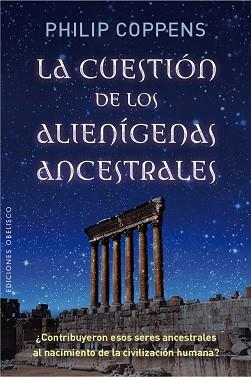 CUESTIÓN DE LOS ALIENÍGENAS ASCENTRALES, LA | 9788491110354 | COPPENS, PHILIP | Llibreria L'Illa - Llibreria Online de Mollet - Comprar llibres online