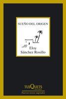 SUEÑO DEL ORIGEN | 9788483833056 | SANCHEZ ROSILLO, ELOY | Llibreria L'Illa - Llibreria Online de Mollet - Comprar llibres online