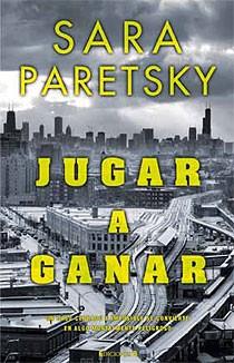 JUGAR A GANAR | 9788466643528 | PARETSKY, SARA | Llibreria L'Illa - Llibreria Online de Mollet - Comprar llibres online