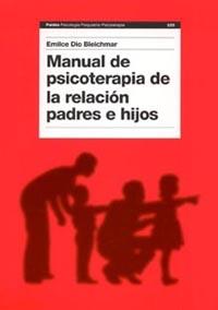 MANUAL DE PSICOTERAPIA DE LA RELACION  PADRES E HIJOS | 9788449316746 | DIO BLEICHMAR, EMILCE | Llibreria L'Illa - Llibreria Online de Mollet - Comprar llibres online