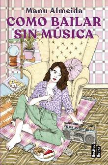 COMO BAILAR SIN MÚSICA | 9788427051577 | ALMEIDA, MANU | Llibreria L'Illa - Llibreria Online de Mollet - Comprar llibres online