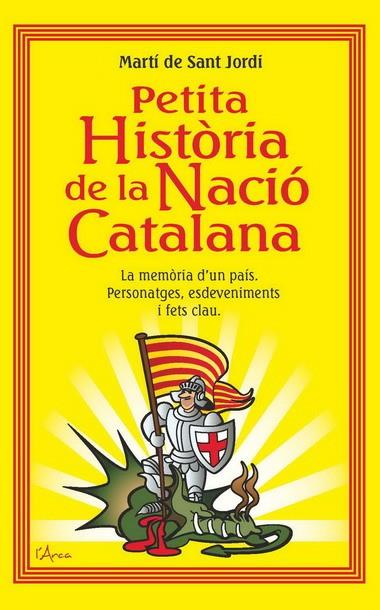 PETITA HISTORIA DE LA NACIO CATALANA | 9788493842611 | SANT JORDI, MARTI DE | Llibreria L'Illa - Llibreria Online de Mollet - Comprar llibres online