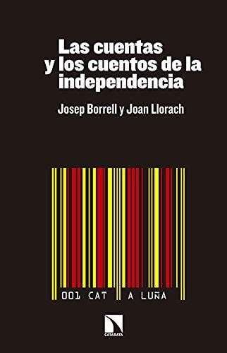 CUENTAS Y LOS CUENTOS DE LA INDEPENDENCIA, LAS | 9788490970577 | BORREL, JOSEP / JOAN LLORACH | Llibreria L'Illa - Llibreria Online de Mollet - Comprar llibres online