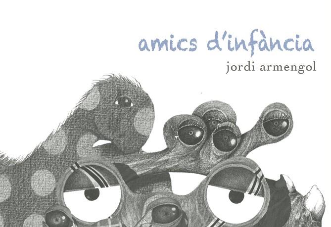 AMICS D'INFÀNCIA | 9788494243141 | ARMENGOL ROURA, JORDI | Llibreria L'Illa - Llibreria Online de Mollet - Comprar llibres online