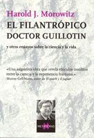 FILANTROPICO DOCTOR GUILLOTIN, EL | 9788483104286 | MOROWITZ, HAROLD J. | Llibreria L'Illa - Llibreria Online de Mollet - Comprar llibres online