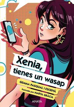 XENIA, TIENES UN WASAP | 9788414340431 | PASQUAL I ESCRIVÀ, GEMMA | Llibreria L'Illa - Llibreria Online de Mollet - Comprar llibres online