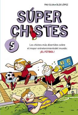 CHISTES MÁS DIVERTIDOS SOBRE EL MAYOR ENTRETENIMIENTO DEL MUNDO: EL FÚTBOL | 9788490432150 | LOPEZ LOPEZ,ALEX/CLUA SARRO,PAU | Llibreria L'Illa - Llibreria Online de Mollet - Comprar llibres online