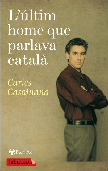 ÚLTIM HOME QUE PARLAVA CATALÀ, L' | 9788499301150 | CASAJUANA, CARLES | Llibreria L'Illa - Llibreria Online de Mollet - Comprar llibres online