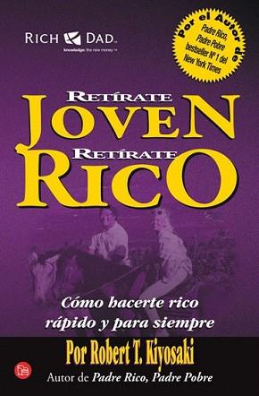 RETÍRATE JOVEN RETIRATE RICO | 9788466325042 | KIYOSAKI, ROBERT T. | Llibreria L'Illa - Llibreria Online de Mollet - Comprar llibres online