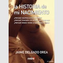 HISTORIA DE MI NACIMIENTO, LA | 9788495590268 | DELGADO OREA, JAIME | Llibreria L'Illa - Llibreria Online de Mollet - Comprar llibres online