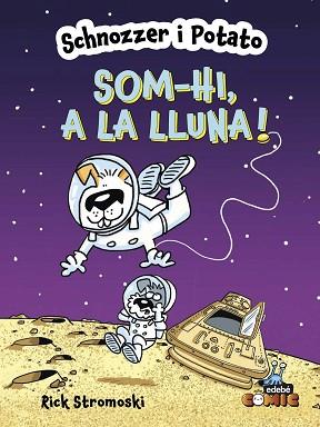 SCHNOZZER I POTATO: SOM-HI, A LA LLUNA! | 9788468370712 | STROMOSKI, RICK | Llibreria L'Illa - Llibreria Online de Mollet - Comprar llibres online