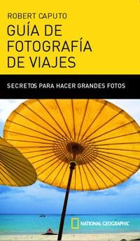 GUIA DE FOTOGRAFIA DE VIAJES | 9788482983684 | CAPUTO, ROBERT | Llibreria L'Illa - Llibreria Online de Mollet - Comprar llibres online