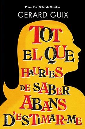 TOT EL QUE HAURIES DE SABER ABANS D'ESTIMAR-ME | 9788466413565 | GUIX, GERARD | Llibreria L'Illa - Llibreria Online de Mollet - Comprar llibres online