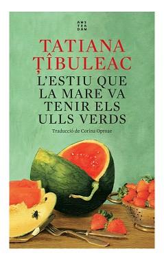 ESTIU QUE LA MARE VA TENIR ELS ULLS VERDS, L' | 9788417918712 | TIBULEAC, TATIANA | Llibreria L'Illa - Llibreria Online de Mollet - Comprar llibres online