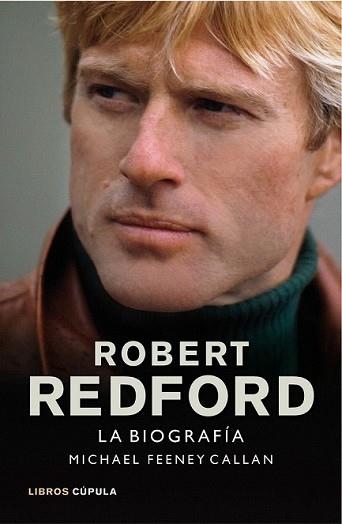 ROBERT REDFORD. LA BIOGRAFIA | 9788448002916 | FEENEY CALLAN, MICHAEL | Llibreria L'Illa - Llibreria Online de Mollet - Comprar llibres online