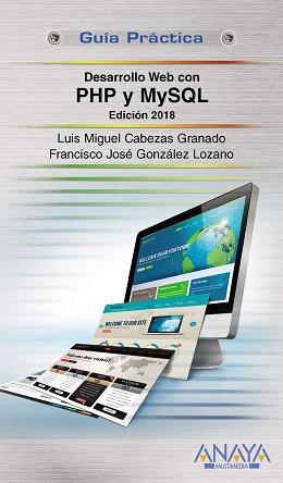 DESARROLLO WEB CON PHP Y MYSQL. EDICIÓN 2018 | 9788441538986 | CABEZAS GRANADO, LUIS MIGUEL/GONZÁLEZ LOZANO, FRANCISCO JOSÉ | Llibreria L'Illa - Llibreria Online de Mollet - Comprar llibres online