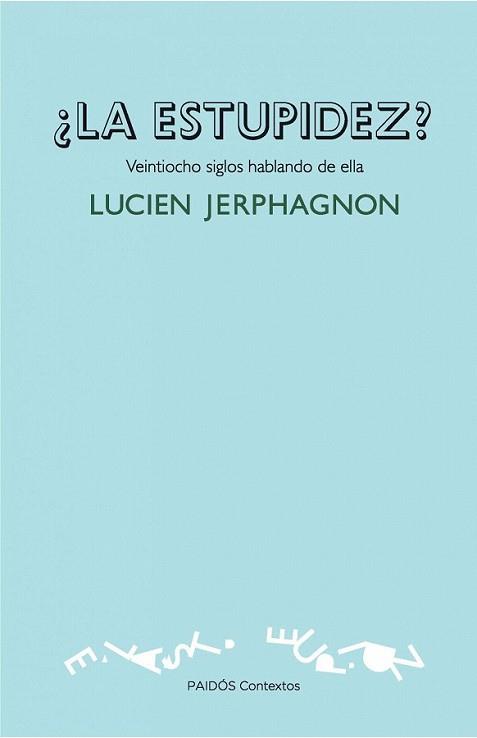 ESTUPIDEZ? VEINTIOCHO SIGLOS HABLANDO DE ELLA | 9788449326271 | JERPHAGNON, LUCIEN | Llibreria L'Illa - Llibreria Online de Mollet - Comprar llibres online