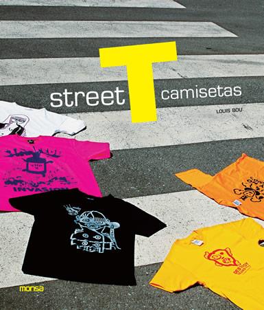 STREET T CAMISETAS | 9788496429789 | BOU, LOUIS | Llibreria L'Illa - Llibreria Online de Mollet - Comprar llibres online