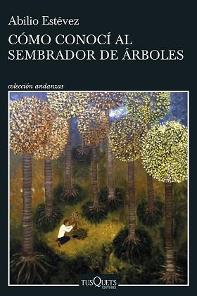 CÓMO CONOCÍ AL SEMBRADOR DE ÁRBOLES | 9788411071918 | ESTÉVEZ, ABILIO | Llibreria L'Illa - Llibreria Online de Mollet - Comprar llibres online