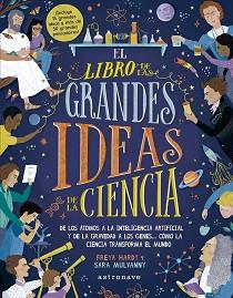 LIBRO DE LAS GRANDES IDEAS DE LA CIENCIA, EL | 9788467943351 | FREYA HARDY / SARA MULVANNY | Llibreria L'Illa - Llibreria Online de Mollet - Comprar llibres online